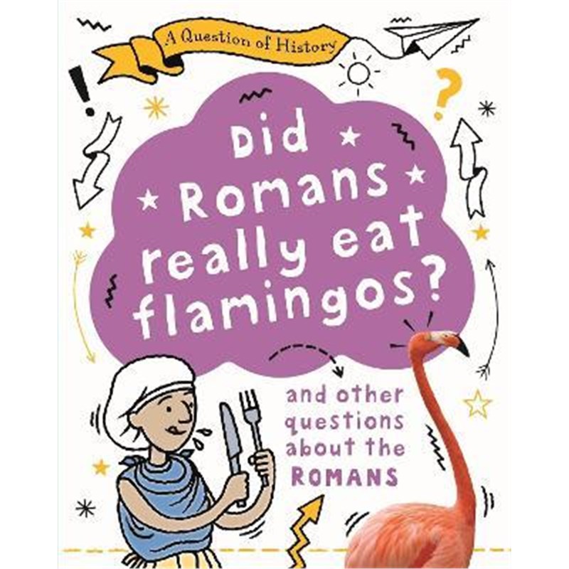 预订A Question of History: Did Romans really eat flamingos? And other questions about the Romans