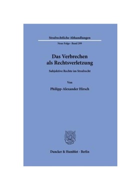 预订【德语】Das Verbrechen als Rechtsverletzung.:Subjektive Rechte im Strafrecht.