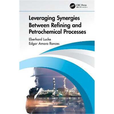 按需印刷Leveraging Synergies Between Refining and Petrochemical Processes[9780367076771]