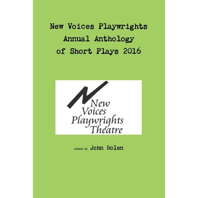按需印刷New Voices Playwrights Theatre Annual Anthology of Short Plays 2016[9781365323256]