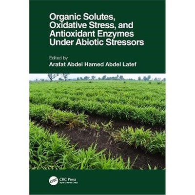 按需印刷Organic Solutes, Oxidative Stress, and Antioxidant Enzymes Under Abiotic Stressors[9781032040523]