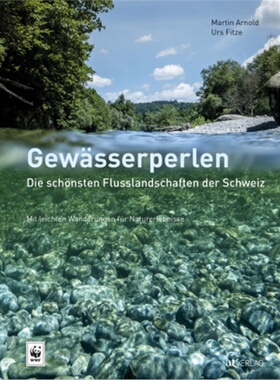 预订不退不换德语 Gewässerperlen - die schönsten Flusslandschaften der Schweiz[9783038000860]