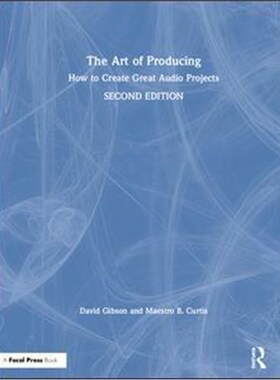 按需印刷不退不换The Art of Producing:How to Create Great Audio Projects[9780815369394]