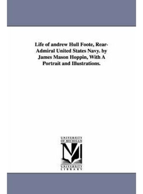 预订Life of Andrew Hull Foote, Rear-Admiral United States Navy. by James Mason Hoppin, with a Portrait and Illustrations
