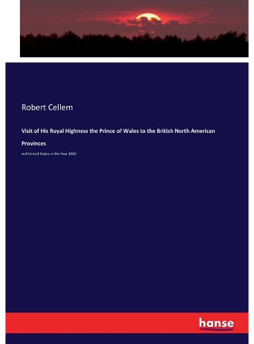 按需印刷不退不换Visit of His Royal Highness the Prince of Wales to the British North American Provinces[9783337069070]