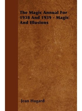 按需印刷The Magic Annual For 1938 And 1939 - Magic And Illusions[9781446500965]