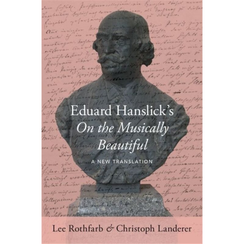 预订不退不换Eduard Hanslick's On the Musically Beautiful:A New Translation[9780190698188]