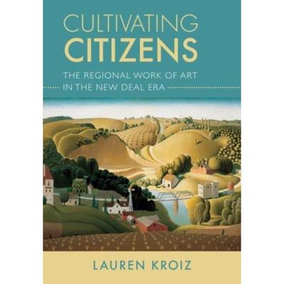 预订Cultivating Citizens:The Regional Work of Art in the New Deal Era