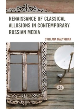 预订Renaissance of Classical Allusions in Contemporary Russian Media[9780739178447]