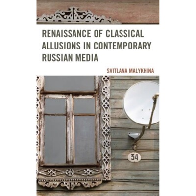 预订Renaissance of Classical Allusions in Contemporary Russian Media[9780739178447]