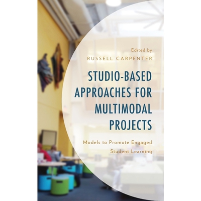 按需印刷不退不换Studio-Based Approaches for Multimodal Projects[9781498586467]