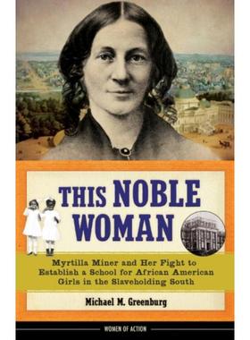 预订This Noble Woman:Myrtilla Miner and Her Fight to Establish a School for African American Girls in the Slaveholding S