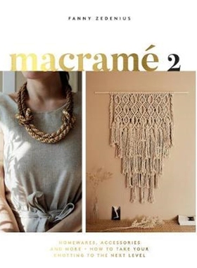 预订Macrame 2:Homewares, Accessories and More - How to Take Your Knotting to the Next Level