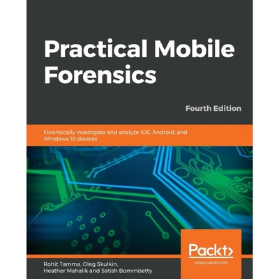 按需印刷Practical Mobile Forensics - Fourth Edition[9781838647520]