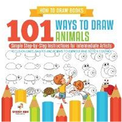 预订不退不换How to Draw Books. 101 Ways to Draw Animals. Simple Step-by-Step Instructions for Intermediate Artists. Focu