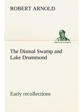 按需印刷The Dismal Swamp and Lake Drummond, Early recollections Vivid portrayal of Amusing Scenes[9783849147600]