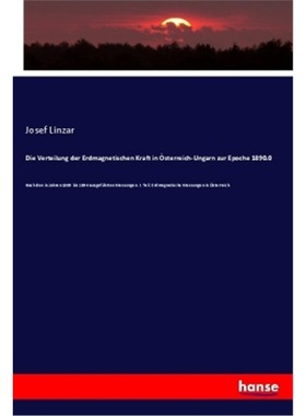 预订【德语】Die Verteilung der Erdmagnetischen Kraft in osterreich-Ungarn zur Epoche 1890.0[9783337857905]