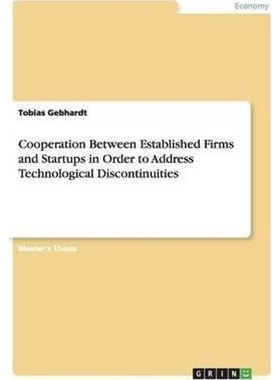 预订Cooperation Between Established Firms and Startups in Order to Address Technological Discontinuities