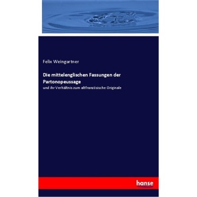 预订【德语】Die mittelenglischen Fassungen der Partonopeussage[9783337559328]