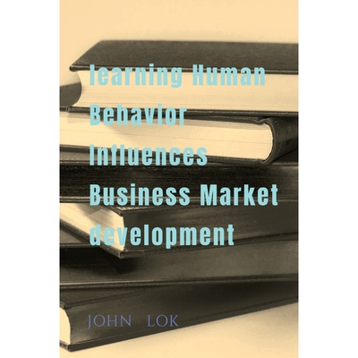 按需印刷不退不换learning Human Behavior Influences Business Market development[9798888052556]