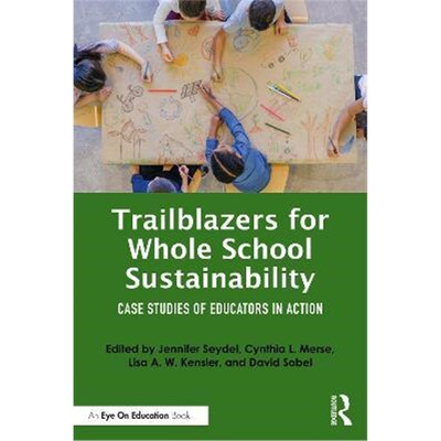 按需印刷不退不换Trailblazers for Whole School Sustainability:Case Studies of Educators in Action[9780367716028]