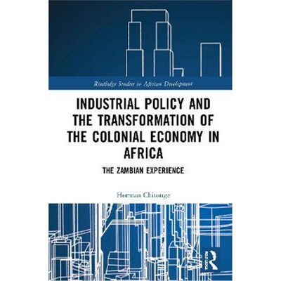 按需印刷TF Industrial Policy and the Transformation of the Colonial Economy in Africa[9780367699604]