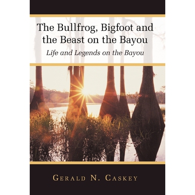 按需印刷不退不换The Bullfrog, Bigfoot and the Beast on the Bayou[9781449745226]