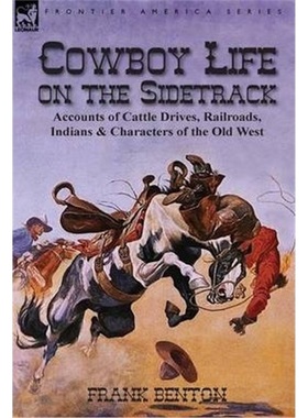 预订Cowboy Life on the Sidetrack:Accounts of Cattle Drives, Railroads, Indians & Characters of the Old West