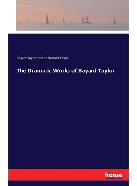 按需印刷The Dramatic Works of Bayard Taylor[9783743332775]