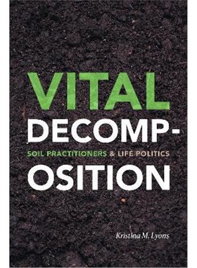 预订Vital Decomposition:Soil Practitioners and Life Politics