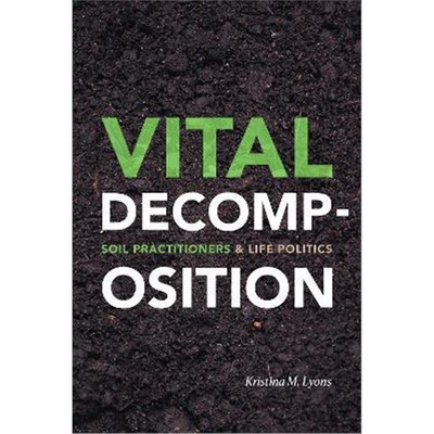 预订Vital Decomposition:Soil Practitioners and Life Politics