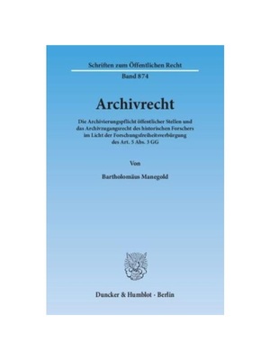 预订【德语】Archivrecht:Die Archivierungspflicht ?ffentlicher Stellen und das Archivzugangsrecht des historischen Forsch