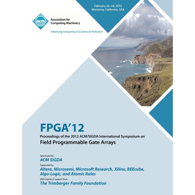 预订FPGA 12 Proceedings of the 2012 ACM/SIGDA International Symposium on Field Programmable Gate Arrays