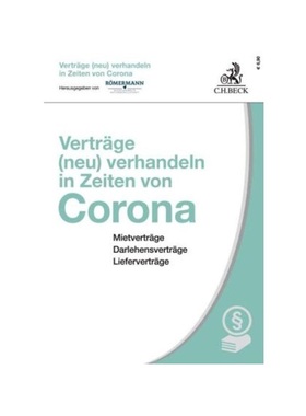 预订【德语】Vertr?ge (neu) verhandeln in Zeiten von Corona:Mietvertr?ge, Darlehensvertr?ge, Liefervertr?ge