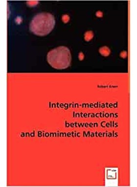 按需印刷Integrin-mediated Interactions between Cells and Biomimetic Materials[9783639042009]