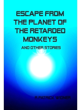 按需印刷Escape From the Planet of the Retarded Monkeys and Other Stories[9781105316111]