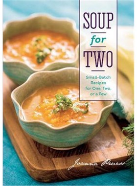 按需印刷Soup for Two:Small-Batch Recipes for One, Two or a Few[9781581572285]