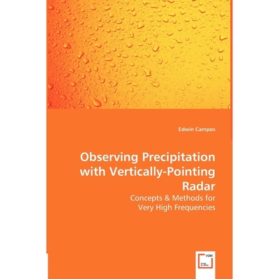 预订Observing Precipitation with Vertically-Pointing Radar - Concepts & Methods for