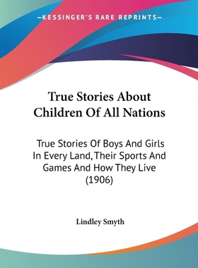 按需印刷True Stories About Children Of All Nations[9781104514709]