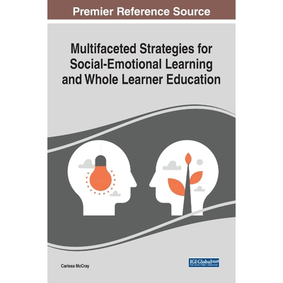 按需印刷不退不换Multifaceted Strategies for Social-Emotional Learning and Whole Learner Education[9781799849063]