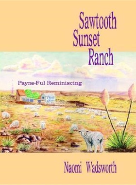 按需印刷Sawtooth Sunset Ranch: Payne-Ful Reminiscing:Payne-Ful Reminiscing[9781410728524]