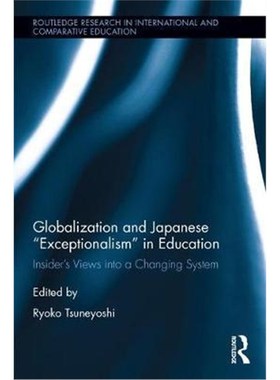 按需印刷Globalization and Japanese Exceptionalism in Education:Insiders' Views into a Changing System[9781138915350]