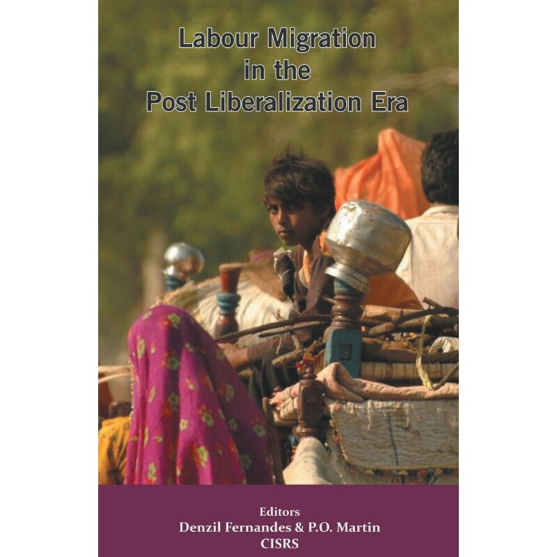 按需印刷不退不换Labour Migration in the Post Liberalization Era[9789388945035]