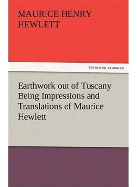 按需印刷Earthwork Out of Tuscany Being Impressions and Translations of Maurice Hewlett[9783842466180]