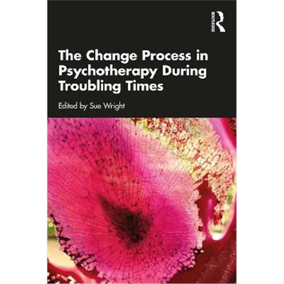 按需印刷不退不换The Change Process in Psychotherapy During Troubling Times[9780367629380]
