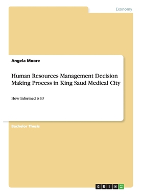 按需印刷Human Resources Management Decision Making Process in King Saud Medical City[9783656614685]