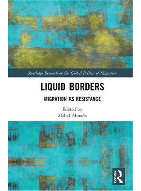 按需印刷不退不换Liquid Borders:Migration as Resistance[9780367696900]