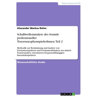预订【德语】Schallwellenanalyse des Sounds professioneller TenorsaxophonspielerInnen. Teil