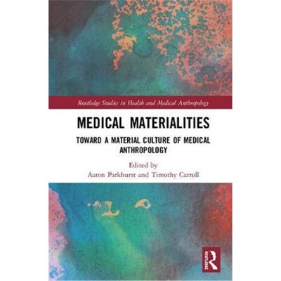 按需印刷Medical Materialities:Toward a Material Culture of Medical Anthropology[9781138314290]