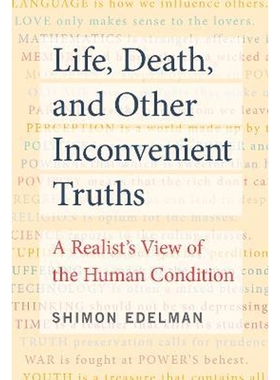 预订Life, Death, and Other Inconvenient Truths:A Realist's View of the Human Condition